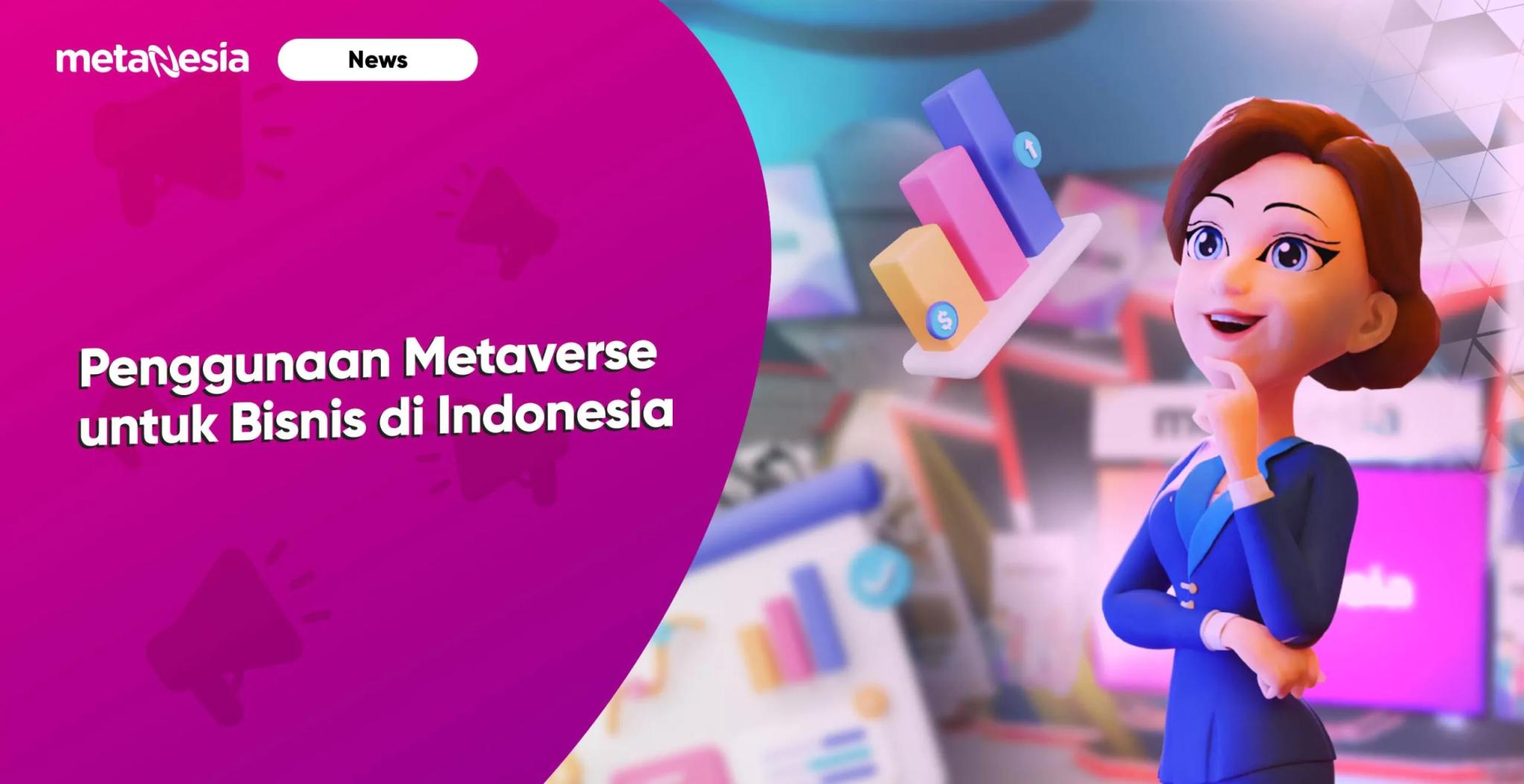 Ramainya Penggunaan Metaverse untuk Bisnis di Indonesia