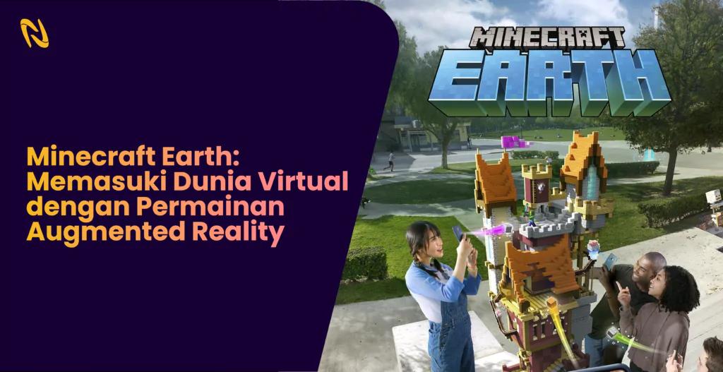 Minecraft Earth: Memasuki Dunia Virtual dengan Permainan Augmented Reality