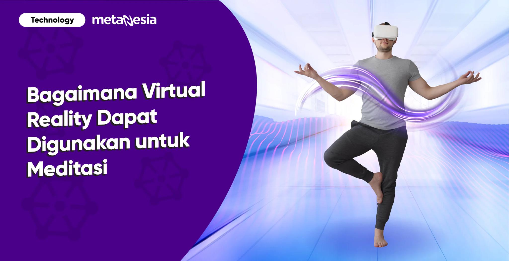 Melihat Bagaimana Virtual Reality Dapat Digunakan untuk Meditasi