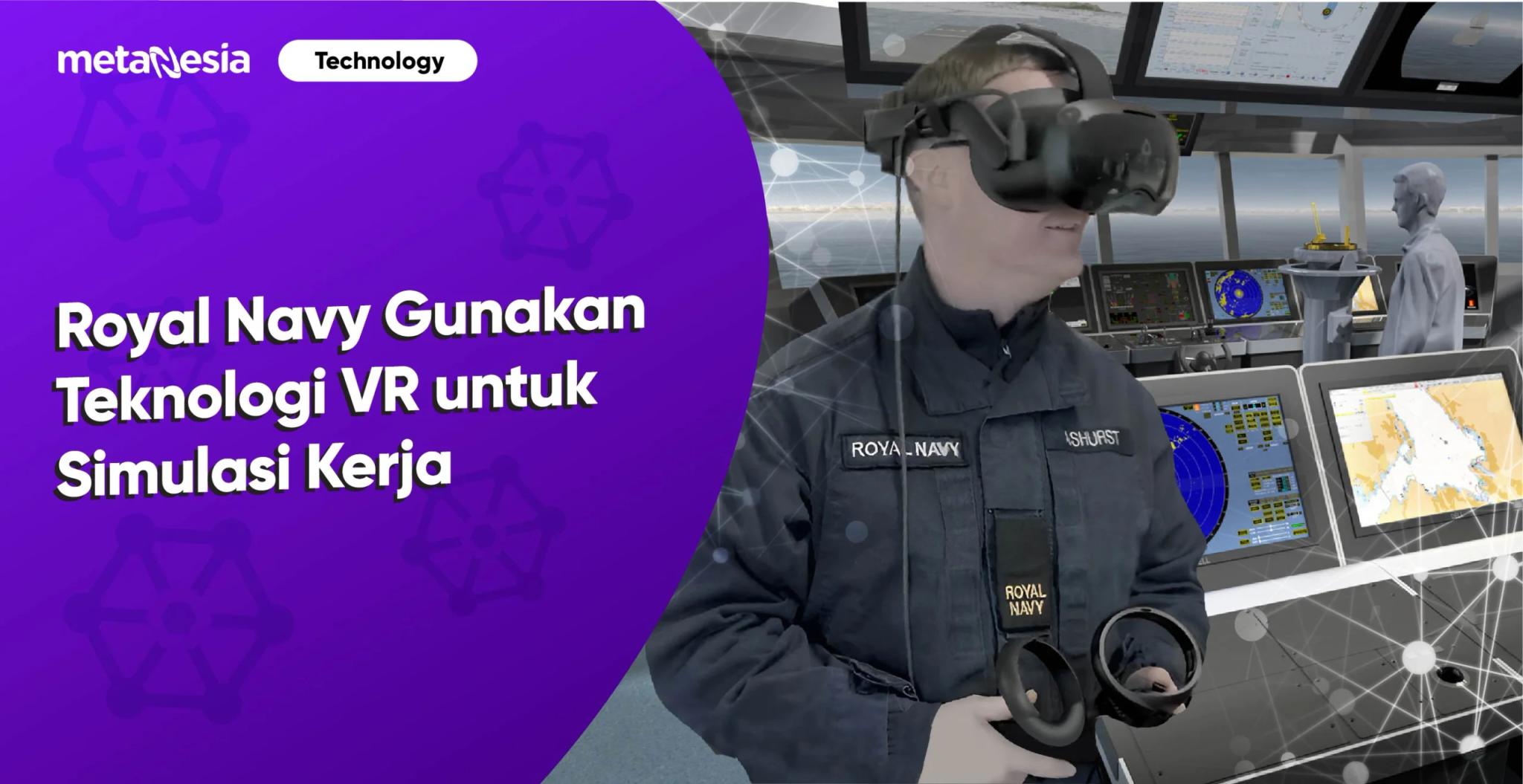 Royal Navy, Gunakan Teknologi VR Imersif untuk Simulasi Kerja