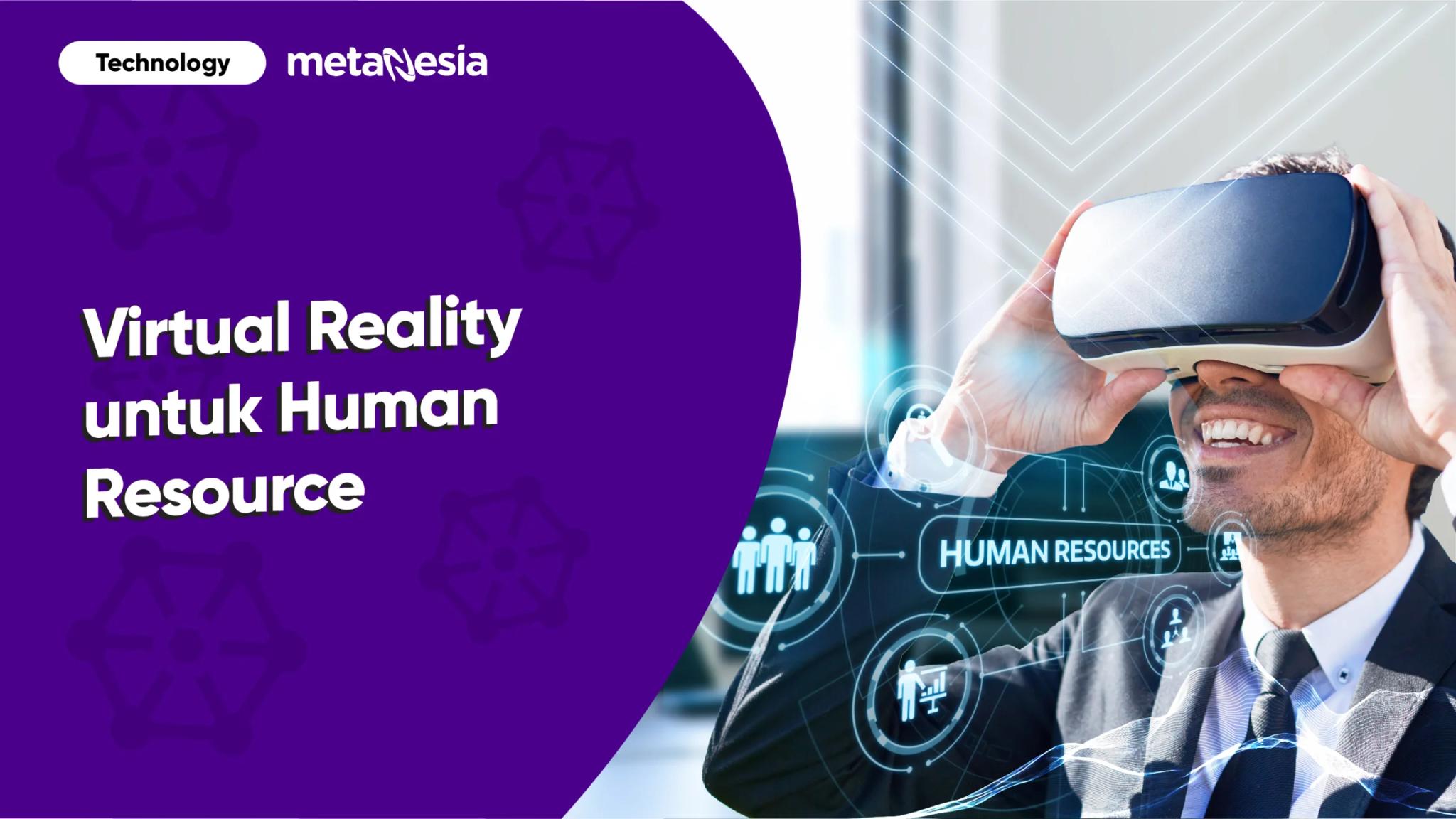 VR untuk HR: Melihat Bagaimana Virtual Reality Dapat Membantu Proses Rekrutmen