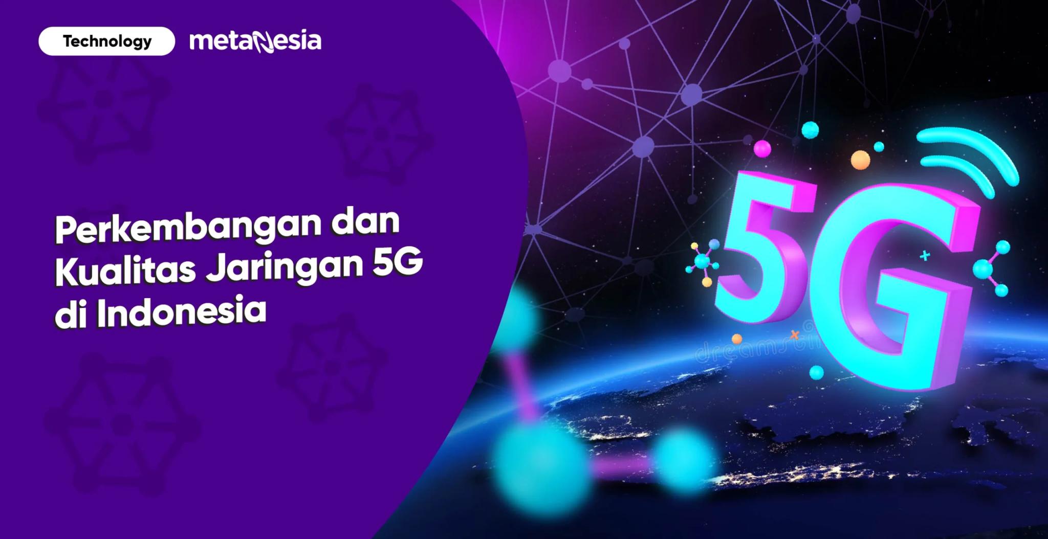 Jaringan 5G Indonesia, Bagaimana Perkembangan dan Kualitasnya?