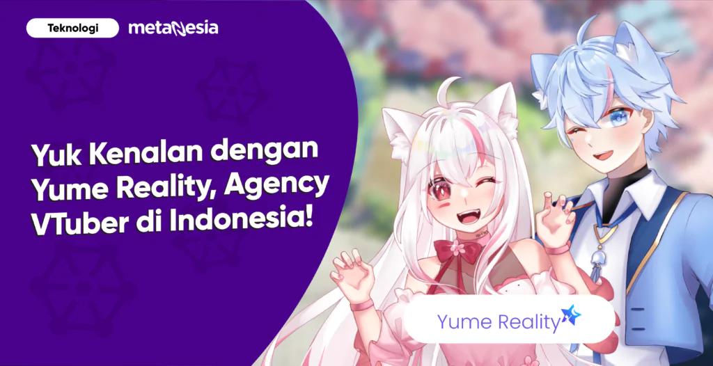Yuk, Kenalan dengan Yume Reality, Agensi VTuber di Indonesia!