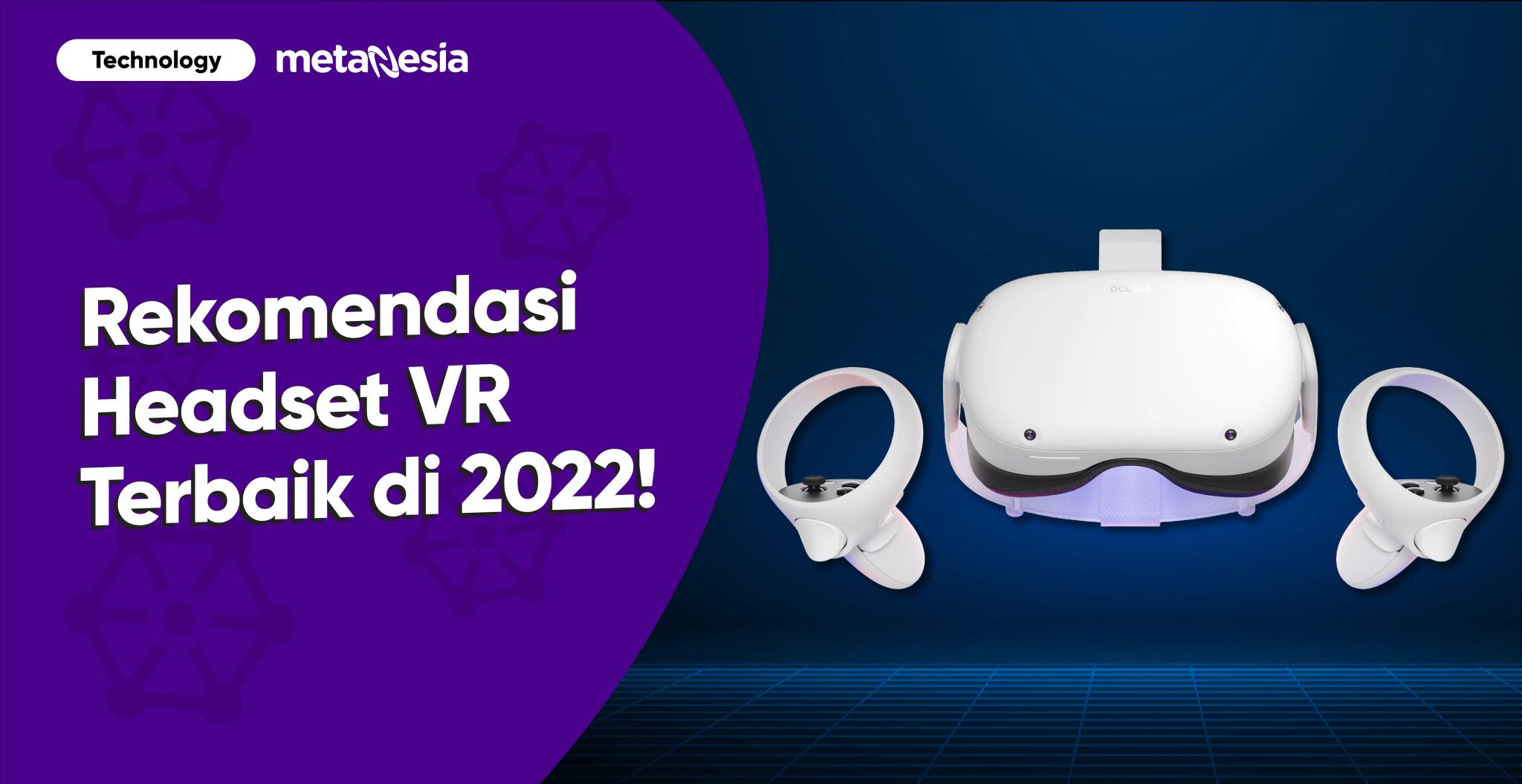 Rekomendasi Headset VR Terbaik di Tahun 2022!