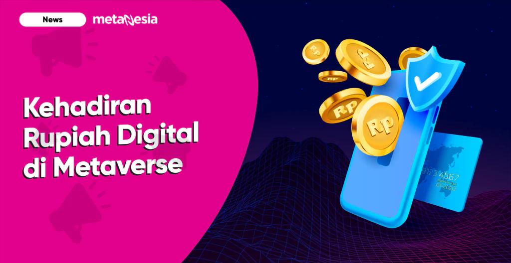 Bank Indonesia akan Merilis Rupiah Digital yang Bisa Digunakan di Metaverse!