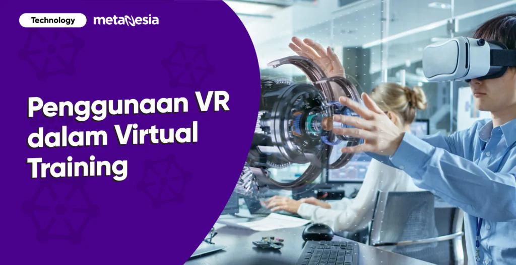 Penggunaan Virtual Reality dalam Virtual Training