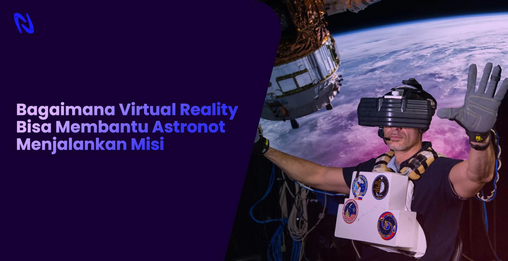 Bagaimana Virtual Reality Bisa Membantu Astronot Menjalankan Misi