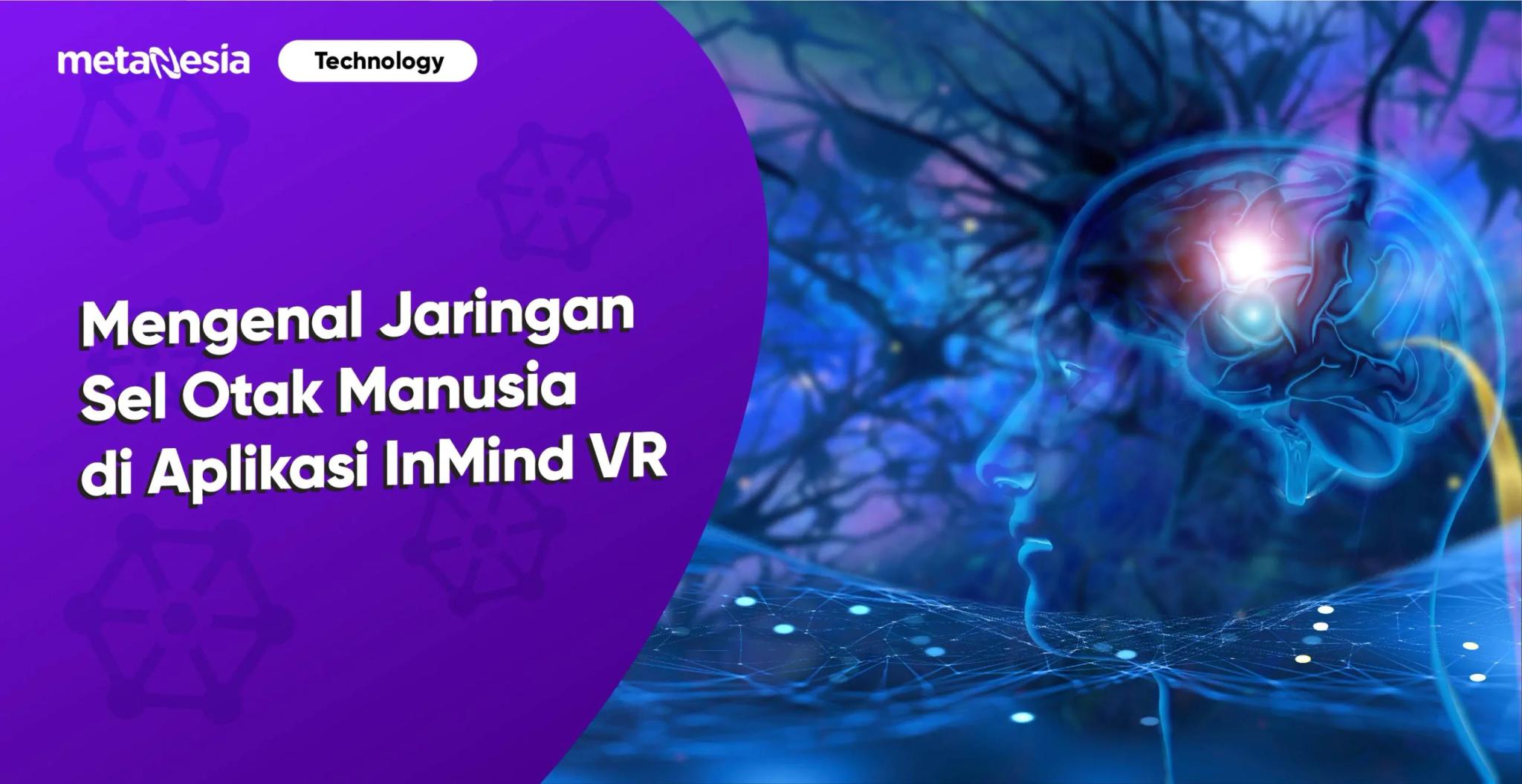 Aplikasi InMind VR, Hadirkan Pengalaman Belajar Imersif Jaringan Sel Otak Manusia 