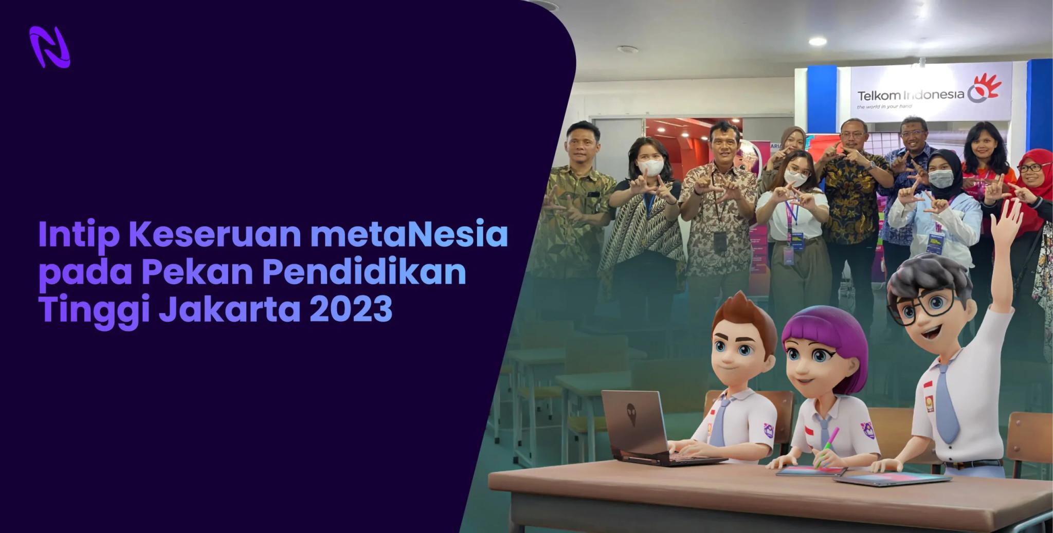 Intip Keseruan metaNesia pada Pekan Pendidikan Tinggi Jakarta 2023