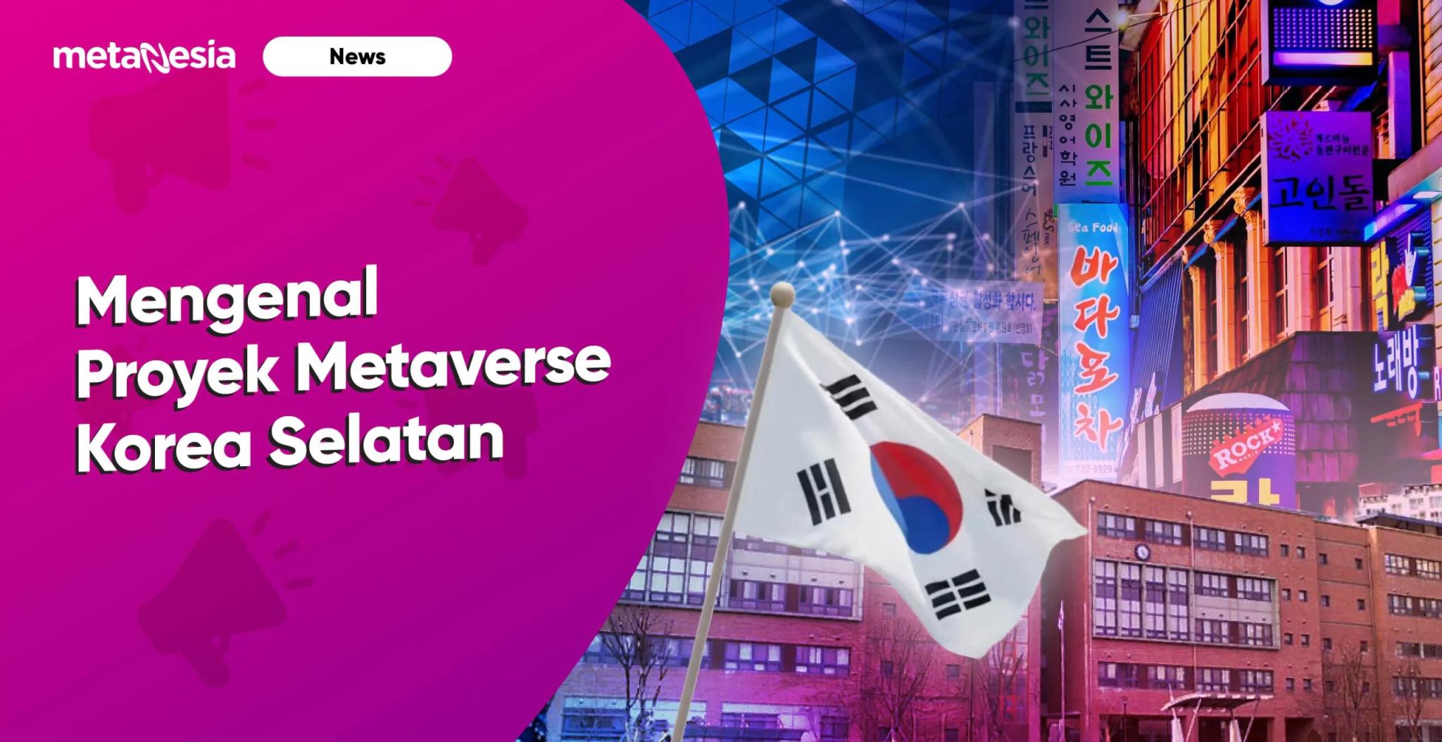Mengenal Proyek-proyek Metaverse Korea Selatan