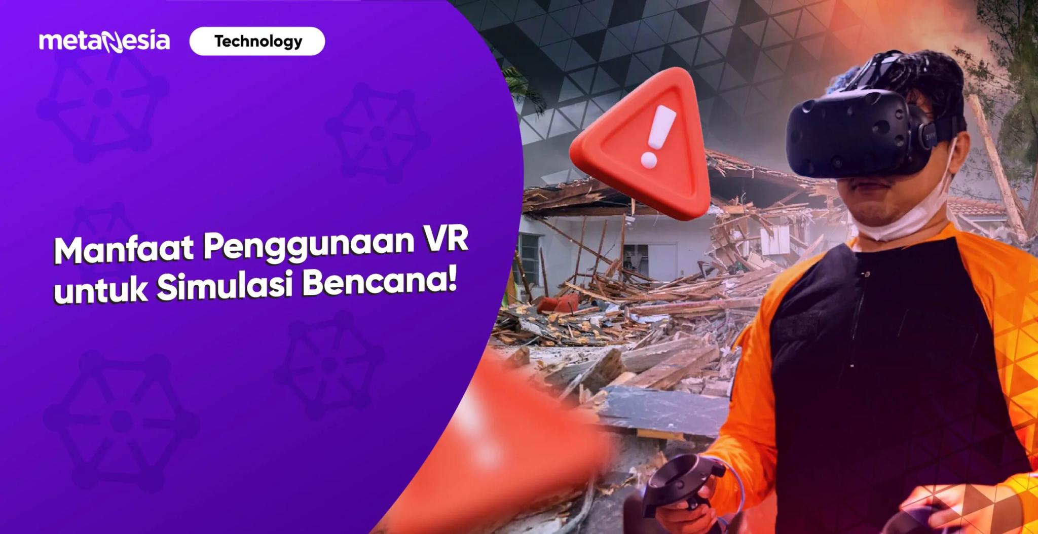 Manfaat Penggunaan VR untuk Simulasi Bencana!