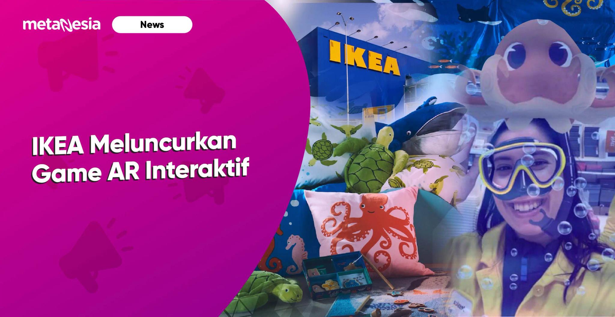 IKEA Meluncurkan Game AR Interaktif untuk Mengajari Anak-Anak Tentang Kehidupan Laut