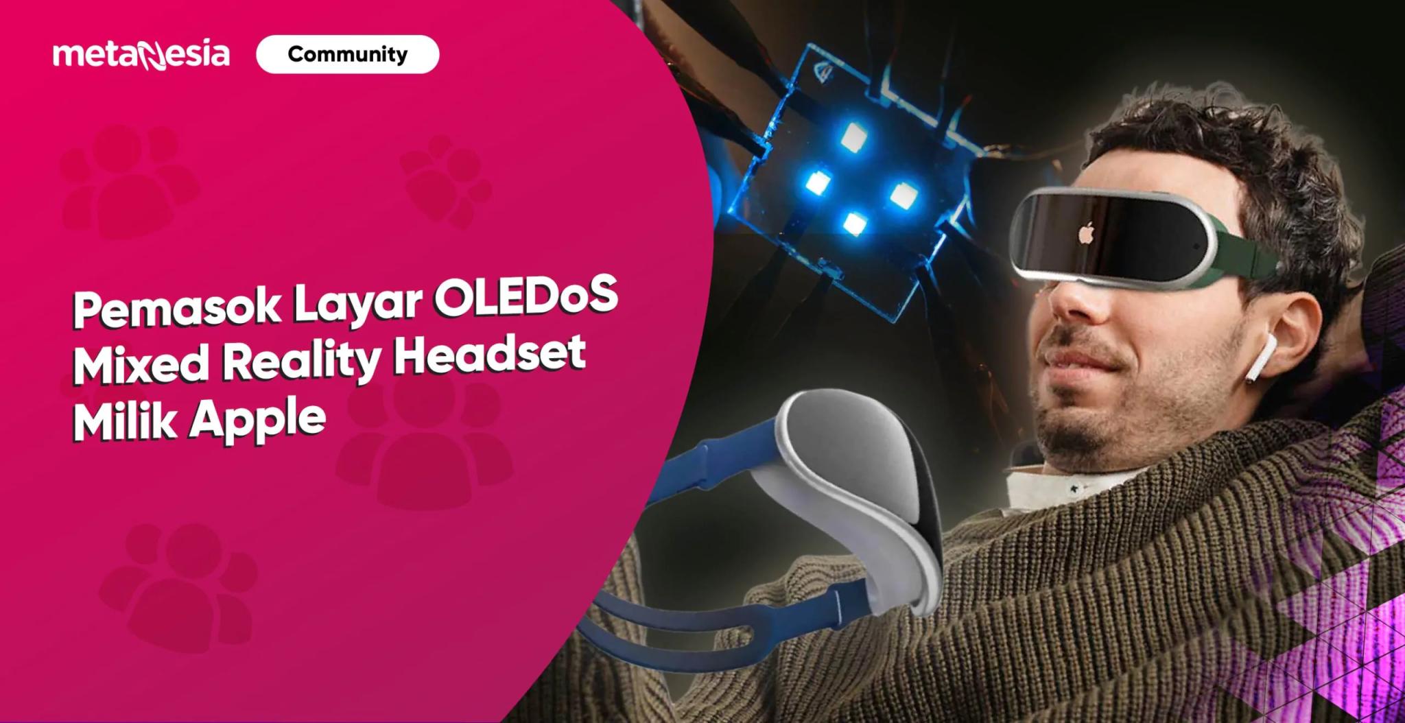 Dua Perusahaan Ternama ini, Merupakan Pemasok Layar OLEDoS Apple Mixed Reality Headset