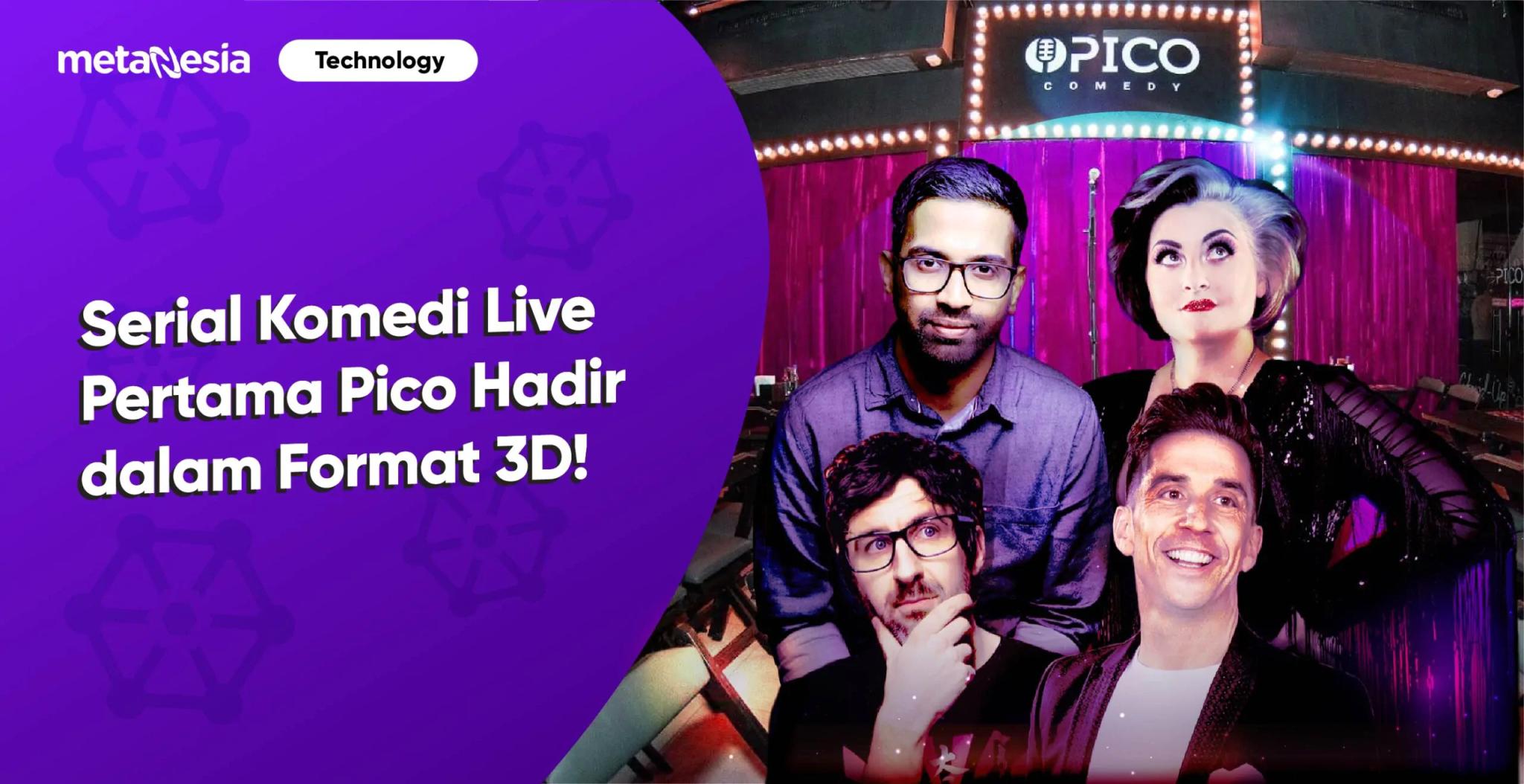 Serial Komedi Live Pertama dari Pico akan Hadir dalam Format 3D dan Resolusi 8K!