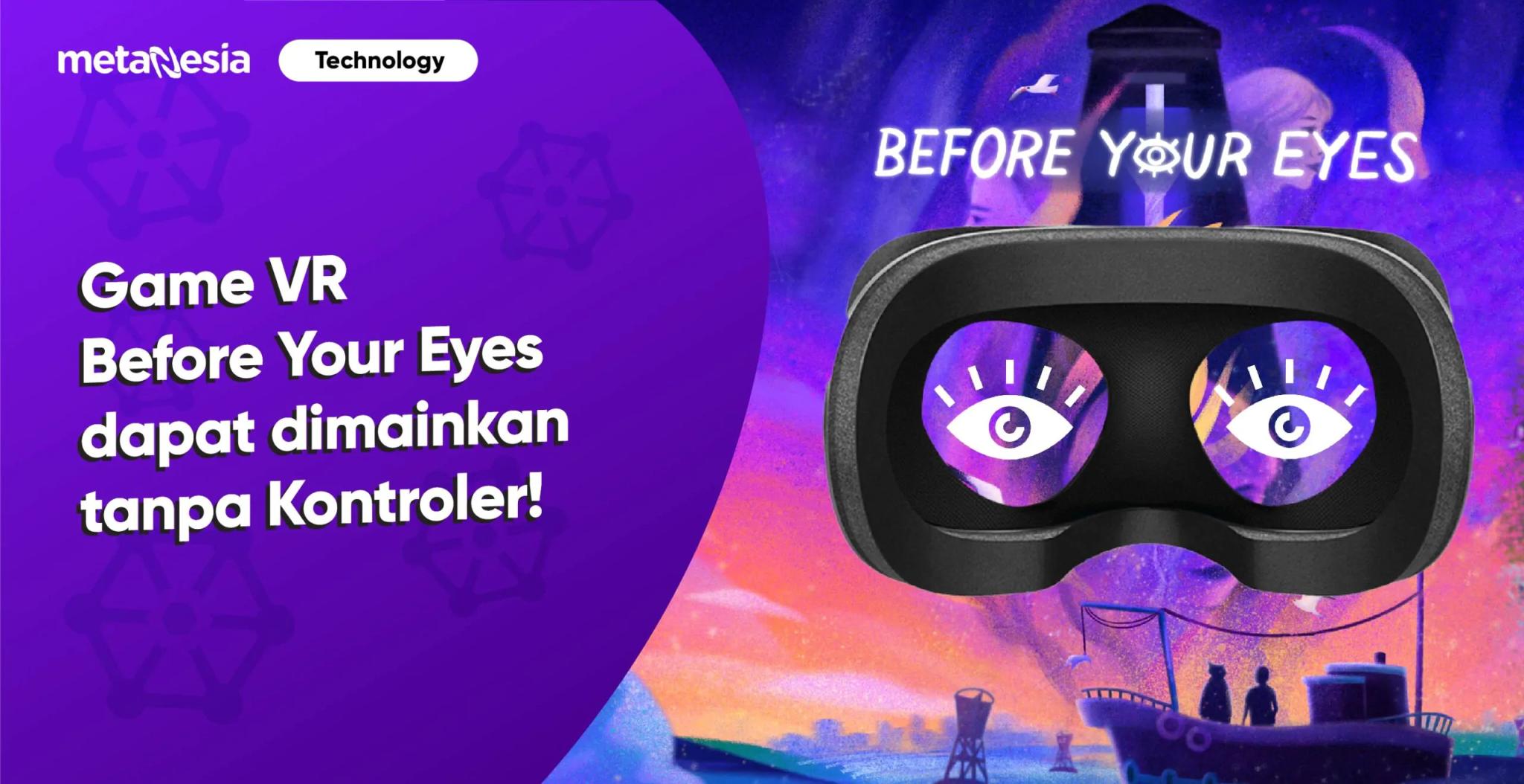 Permainan VR Before Your Eyes dapat Dimainkan dengan Eye-tracking tanpa Membutuhkan Kontroler!