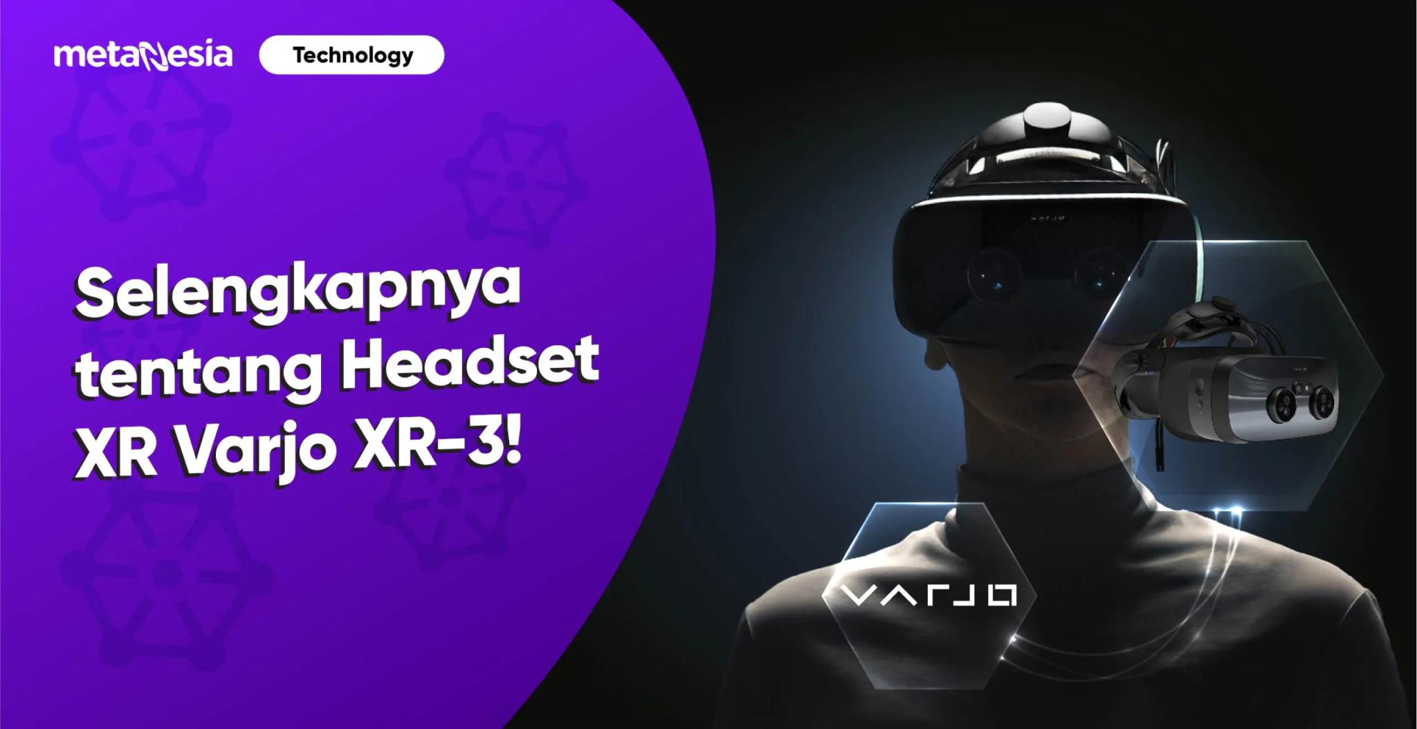 Headset XR Varjo XR-3 dapat Membawa Objek di Dunia Asli kedalam Dunia Virtual!