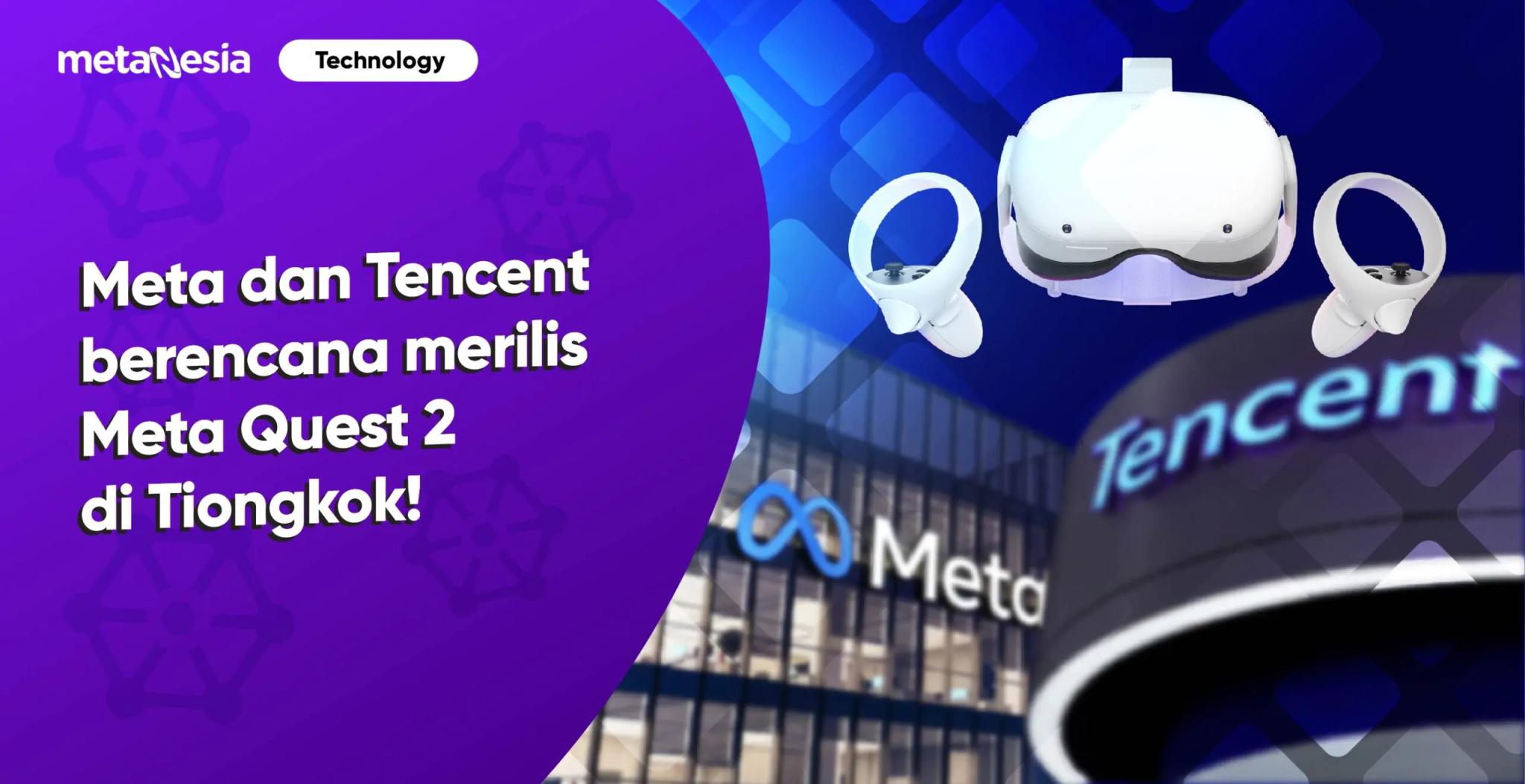 Meta dan Tencent berencana untuk merilis Meta Quest 2 di Tiongkok!