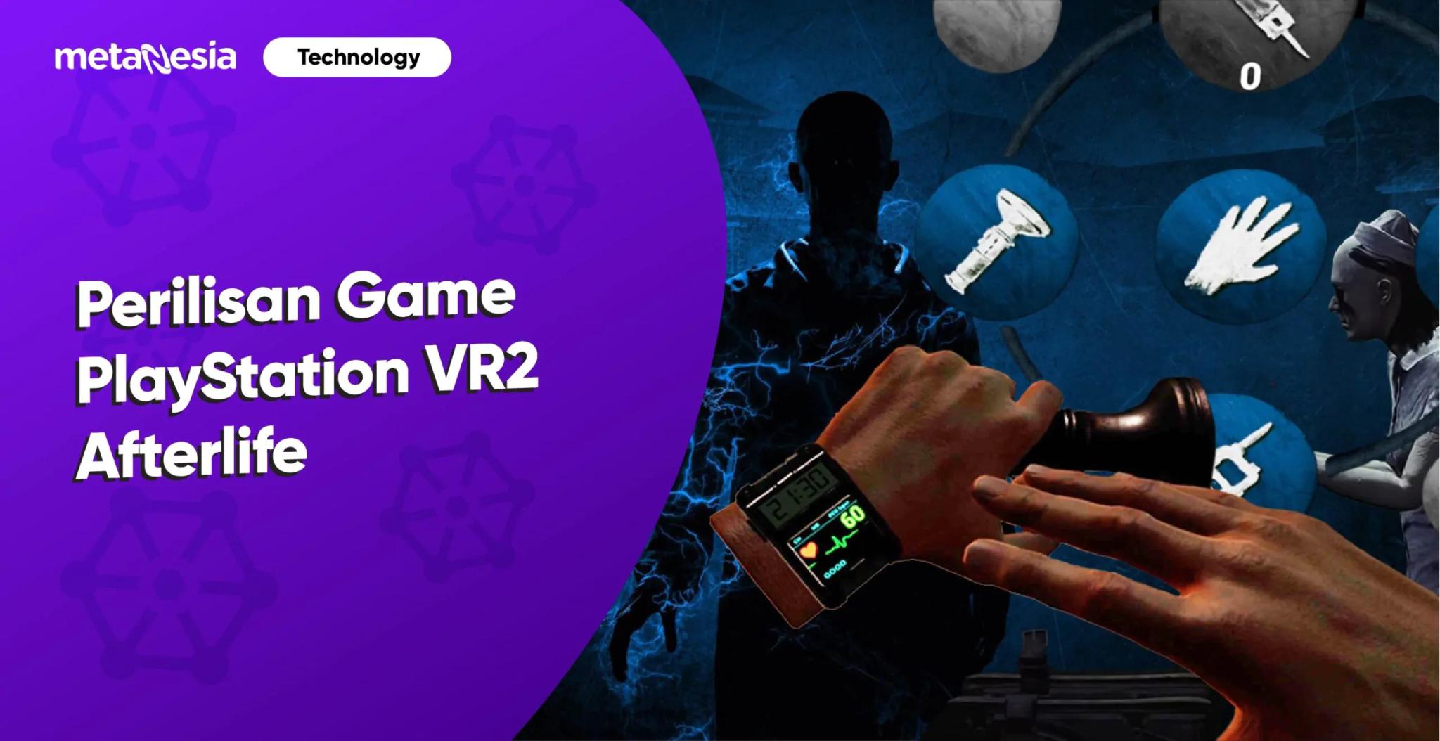 Rekomendasi Game Playstation VR2 Afterlife Untuk Kamu!