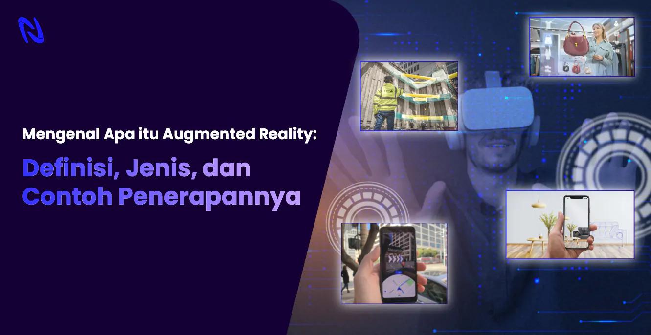 Mengenal Apa itu Augmented Reality: Definisi, Jenis, dan Contoh Penerapannya