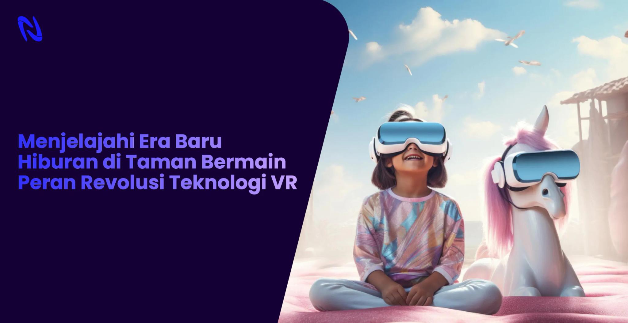 Menjelajahi Era Baru Hiburan di Taman Bermain: Peran Revolusi Teknologi VR