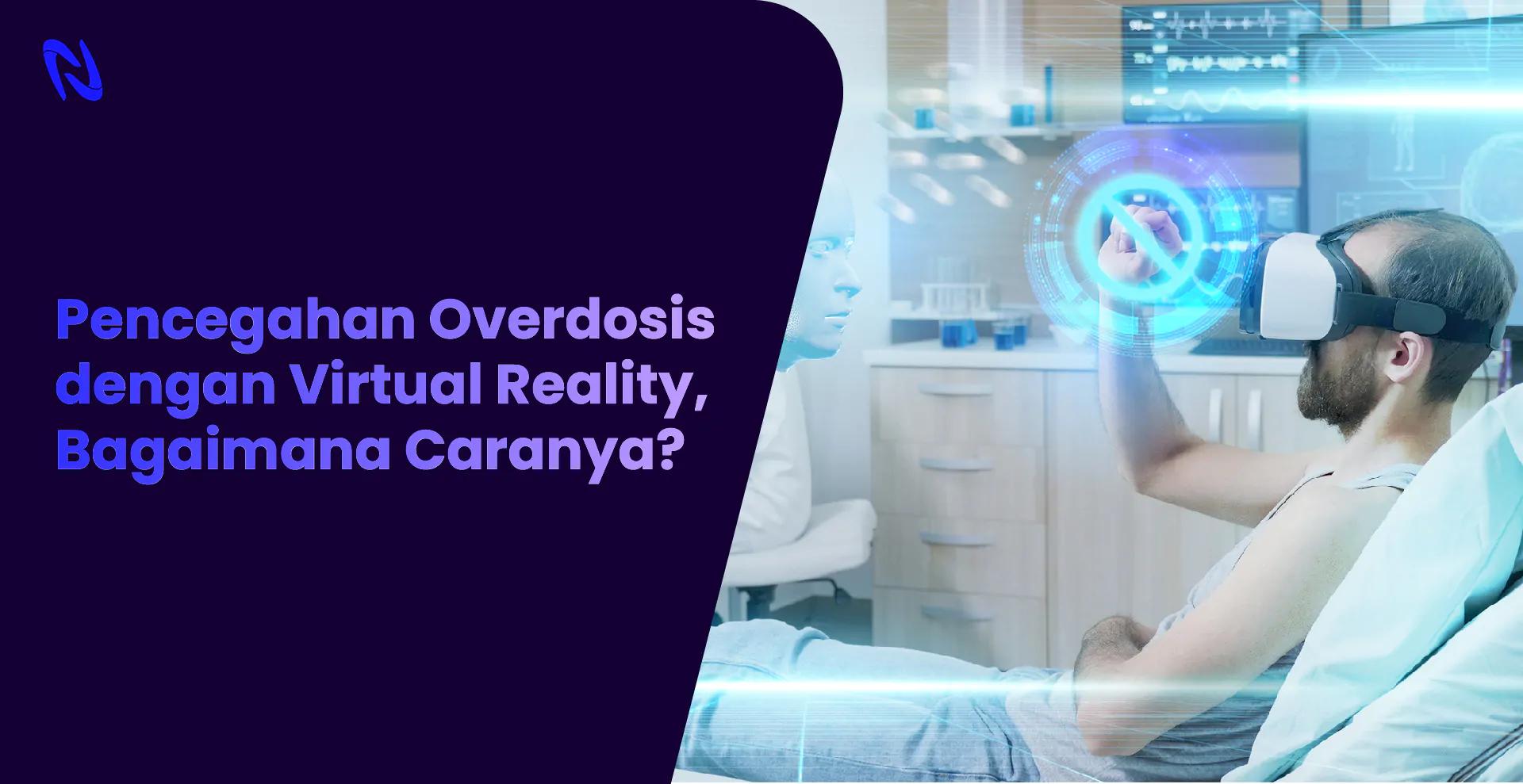 Pencegahan Overdosis dengan Virtual Reality, Bagaimana Caranya?