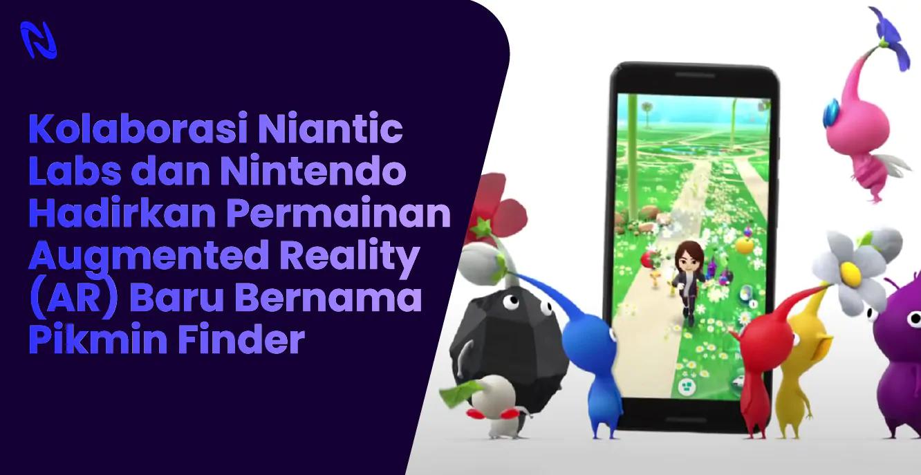 Kolaborasi Niantic Labs dan Nintendo Hadirkan Permainan Augmented Reality (AR) Baru Bernama Pikmin Finder